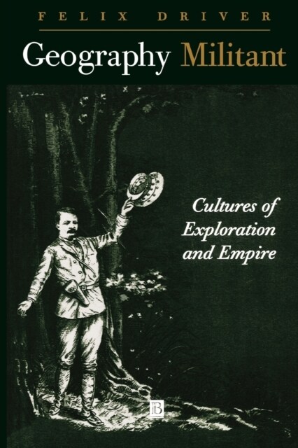 Geography Militant : Cultures of Exploration and Empire (Paperback)