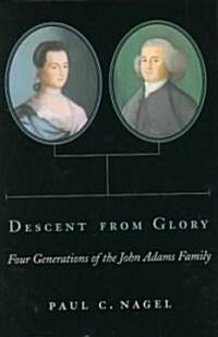 Descent from Glory: Four Generations of the John Adams Family (Paperback)