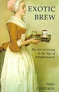 Exotic Brew : The Art of Living in the Age of Enlightenment (Paperback)