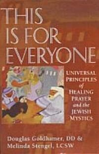 This Is for Everyone: Universal Principles of Healing and the Jewish Mystics (Paperback)