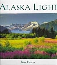 Alaska Light: Ideas and Images from a Northern Land (Paperback)