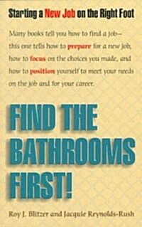Find the Bathrooms First! (Paperback)
