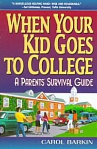 When Your Kid Goes to College:: A Parents Survival Guide (Paperback)