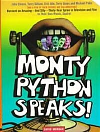 Monty Python Speaks!: The Complete Oral History of Monty Python, as Told by the Founding Members and a Few of Their Many Friends and Collabo (Paperback)