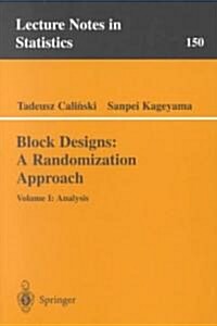 Block Designs: A Randomization Approach: Volume I: Analysis (Paperback, Softcover Repri)