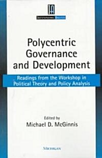 Polycentric Governance and Development: Readings from the Workshop in Political Theory and Policy Analysis (Paperback)