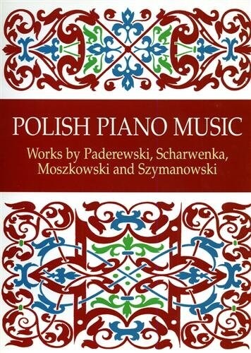 Polish Piano Music: Works by Paderewski, Scharwenka, Moszkowski and Szymanowski (Paperback)