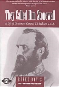 They Called Him Stonewall: A Life of Lieutenant General T.J. Jackson, C.S.A. (Paperback, Revised)