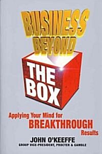 Business Beyond the Box : Applying Your Mind for Breakthrough Results (Paperback, New ed)