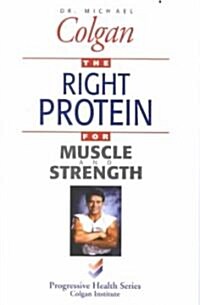 The Right Protein for Muscle and Strength (Paperback)