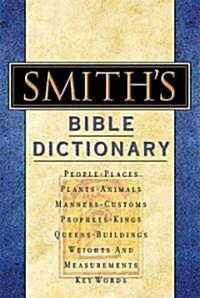 [중고] Smith‘s Bible Dictionary: More Than 6,000 Detailed Definitions, Articles, and Illustrations (Hardcover)