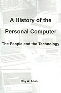A History of the Personal Computer: The People and the Technology (Paperback)
