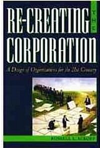 Re-Creating the Corporation (Hardcover)