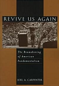 Revive Us Again: The Reawakening of American Fundamentalism (Paperback)