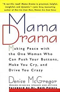 Mama Drama: Making Peace with the One Woman Who Can Push Your Buttons, Make You Cry, and Drive You Crazy (Paperback)