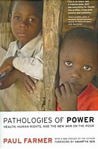 Pathologies of Power: Health, Human Rights, and the New War on the Poor (Paperback)