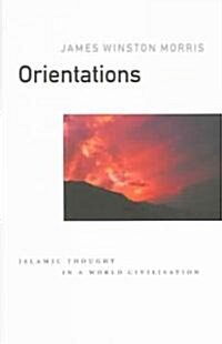 Orientations : Islamic Thought in a World Civlisation (Paperback)