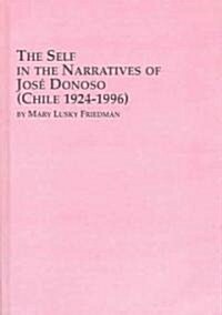 The Self in the Narratives of Jose Donoso-Chile 1924-1996 (Hardcover)