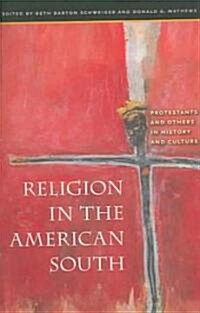 Religion in the American South: Protestants and Others in History and Culture (Paperback)