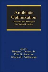 Antibiotic Optimization: Concepts and Strategies in Clinical Practice (Hardcover)