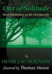 Out of Solitude: Three Meditations on the Christian Life (Paperback, 30, Anniversary)