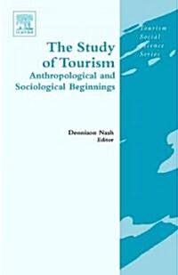 The Study of Tourism : Anthropological and Sociological Beginnings (Hardcover)