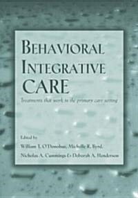 Behavioral Integrative Care : Treatments That Work in the Primary Care Setting (Hardcover)