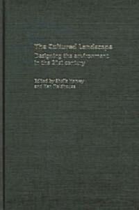 The Cultured Landscape : Designing the Environment in the 21st Century (Hardcover)