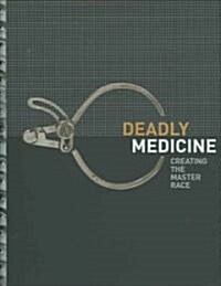 Deadly Medicine: Creating the Master Race (Hardcover)