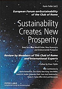 Sustainability Creates New Prosperity: Basis for a New World Order, New Economics and Environmental Protection (Paperback)