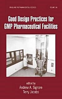 Good Design Practices for GMP Pharmaceutical Facilities (Hardcover)