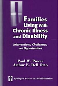 Families Living with Chronic Illness and Disability: Interventions, Challenges, and Opportunities (Hardcover)