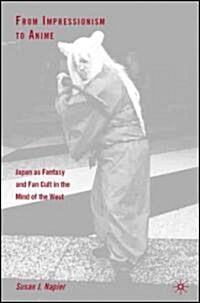 From Impressionism to Anime: Japan as Fantasy and Fan Cult in the Mind of the West (Hardcover)