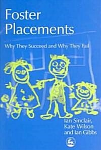 Foster Placements : Why They Succeed and Why They Fail (Paperback)