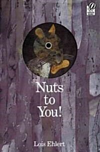 Nuts To You! (Paperback, Reprint)