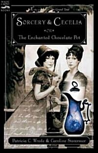 Sorcery and Cecelia: Or the Enchanted Chocolate Pot (Paperback)