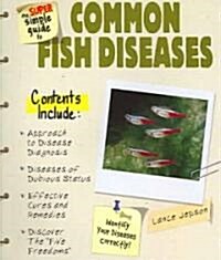 The Super Simple Guide To Common Fish Diseases (Paperback)