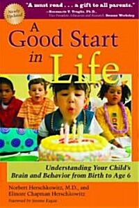 A Good Start in Life: Understanding Your Childs Brain and Behavior (Paperback, 2)