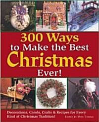 300 Ways To Make The Best Christmas Ever! (Hardcover)