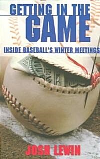 Getting in the Game: Inside Baseballs Winter Meetings (Paperback)