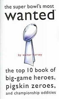 The Super Bowls Most Wanted (Paperback)
