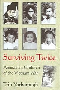 Surviving Twice: Amerasian Children of the Vietnam War (Hardcover)