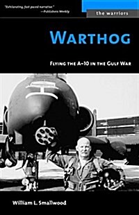 Warthog: Flying the A-10 in the Gulf War (Paperback)