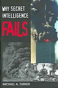 Why Secret Intelligence Fails (Hardcover)