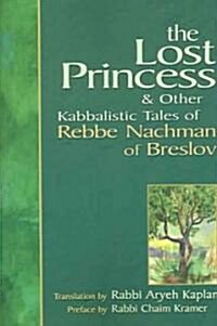 Lost Princess: And Other Kabbalistic Tales of Rebbe Nachman of Breslov (Paperback)