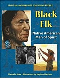 Black Elk: Native American Man of Spirit (Hardcover)