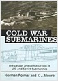 Cold War Submarines (Paperback) - The Design And Construction Of U.S. And Soviet Subarines