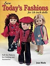 Sew Todays Fashions for 18-Inch Dolls: Full-Size Patterns for Clothing and Accessories [With Patterns] (Paperback)