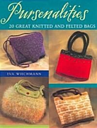 Pursenalities: 20 Great Knitted and Felted Bags (Paperback)