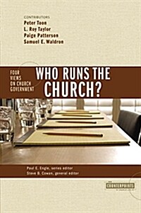Who Runs the Church?: 4 Views on Church Government (Paperback)